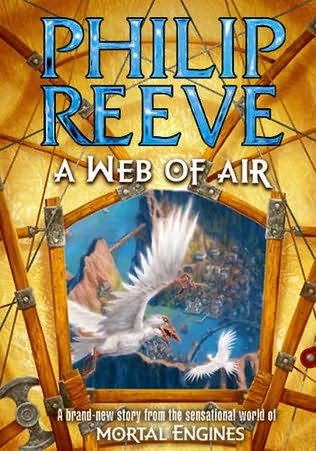 A Web of Air by Philip Reeve