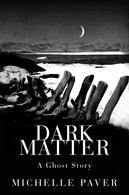 Review: Dark Matter by Michelle Paver - Audiobook