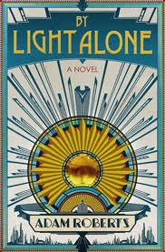 Review: By Light Alone by Adam Roberts