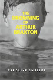 Review: The Drowning of Arthur Braxton by Caroline Smailes