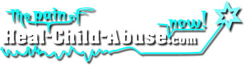 Heal Child Abuse - Healing The Scars Of Child Abuse & Child Sex Abuse