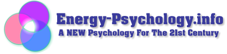 Energy Psychology Information - Latest Energy Psychology News, Conferences, Practitioners, Trainings, Energy Psychology Articles, Energy Psychology Network & More! Energy Psychology Information